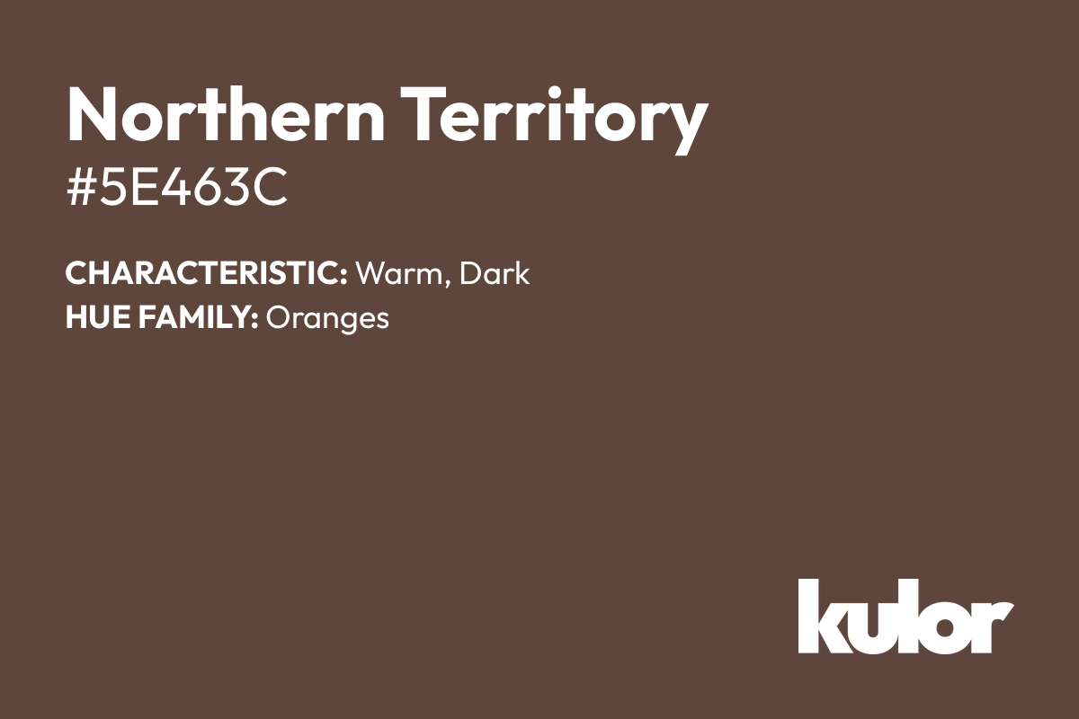 Northern Territory is a color with a HTML hex code of #5e463c.