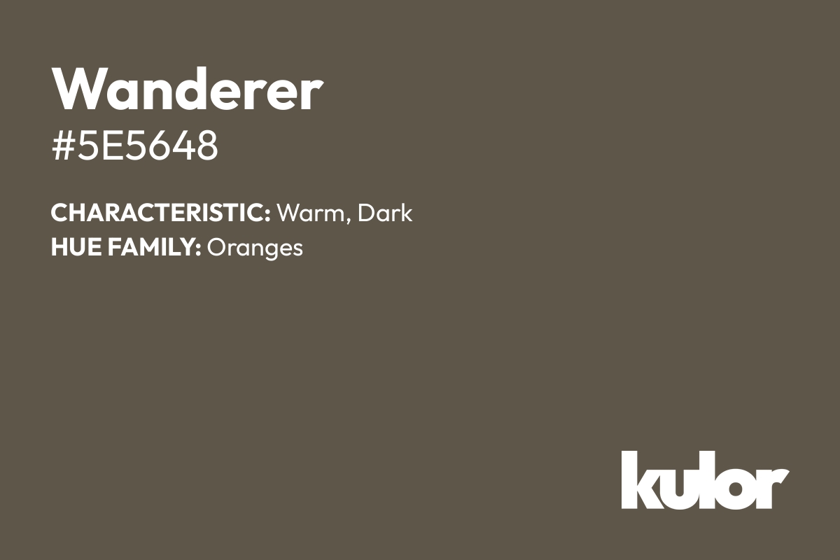 Wanderer is a color with a HTML hex code of #5e5648.