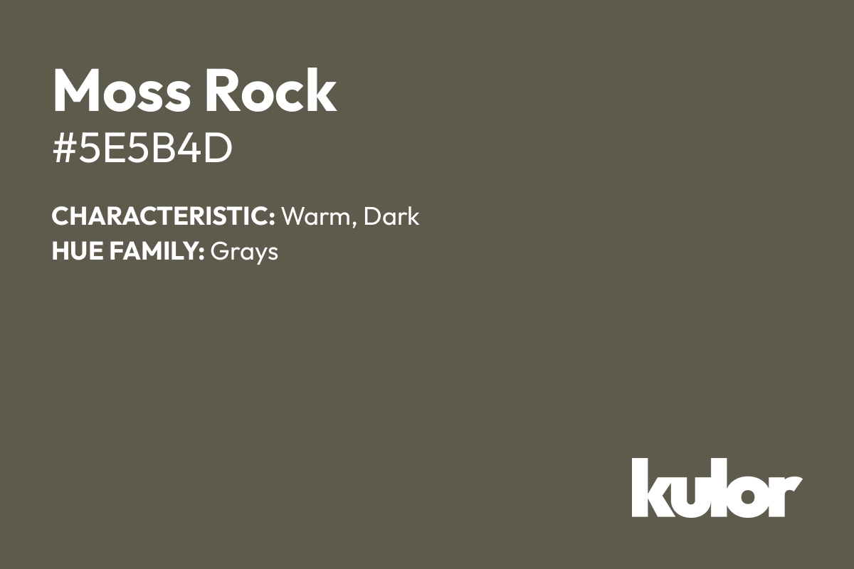 Moss Rock is a color with a HTML hex code of #5e5b4d.