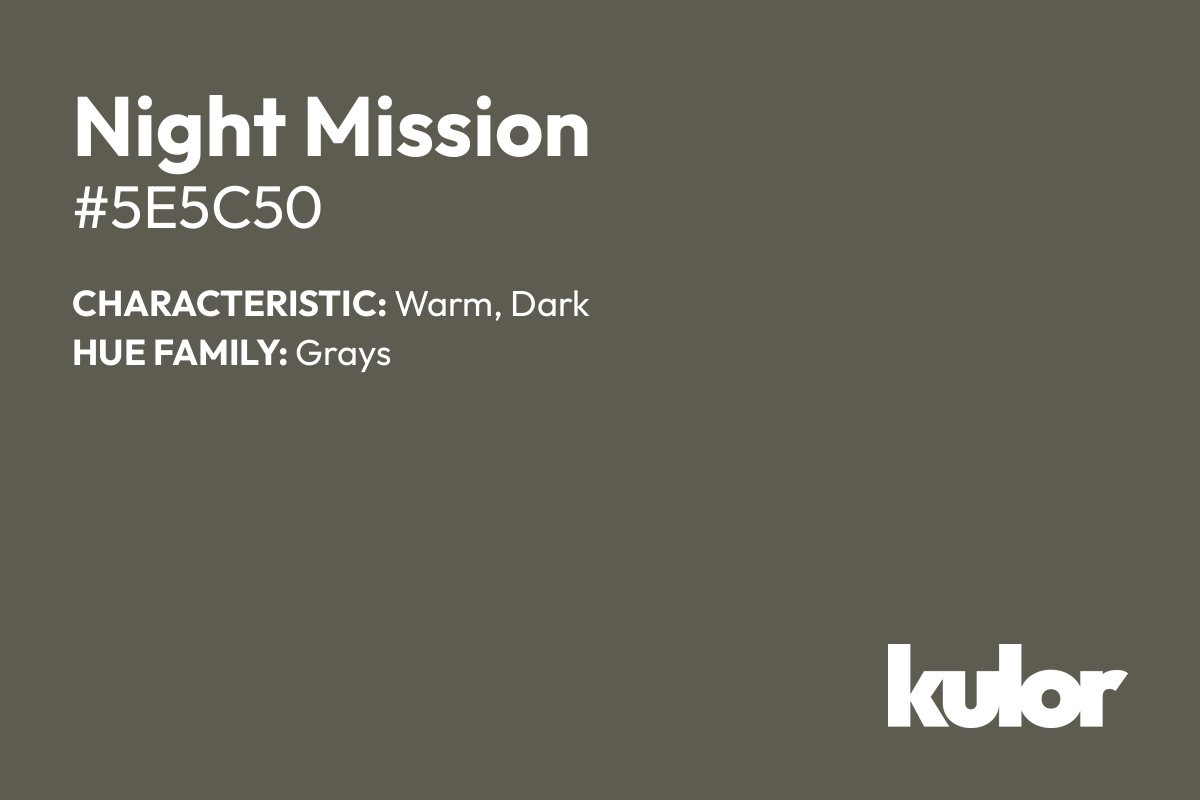 Night Mission is a color with a HTML hex code of #5e5c50.