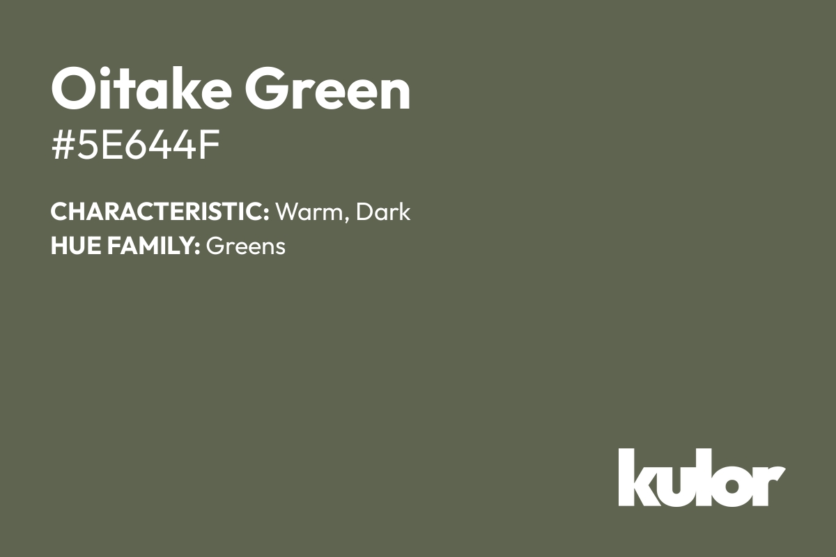 Oitake Green is a color with a HTML hex code of #5e644f.