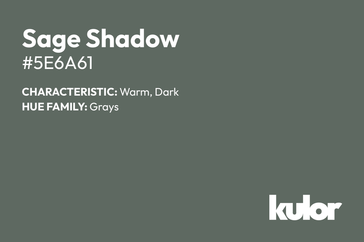 Sage Shadow is a color with a HTML hex code of #5e6a61.