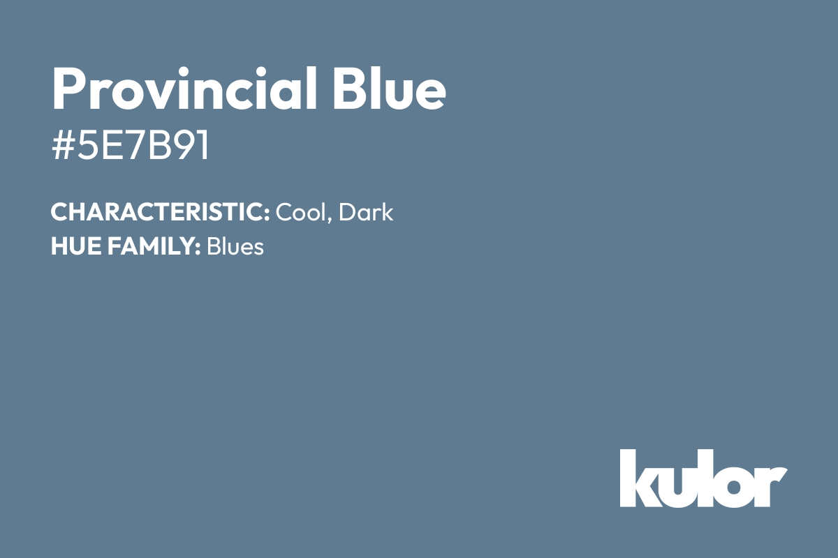 Provincial Blue is a color with a HTML hex code of #5e7b91.