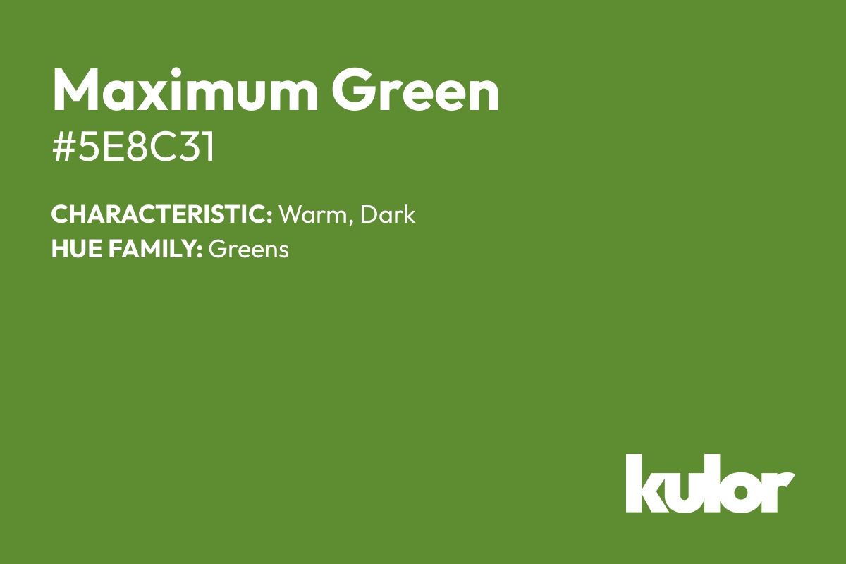 Maximum Green is a color with a HTML hex code of #5e8c31.