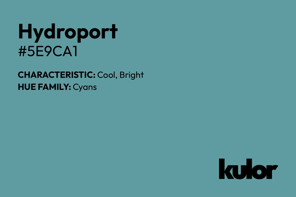 Hydroport is a color with a HTML hex code of #5e9ca1.