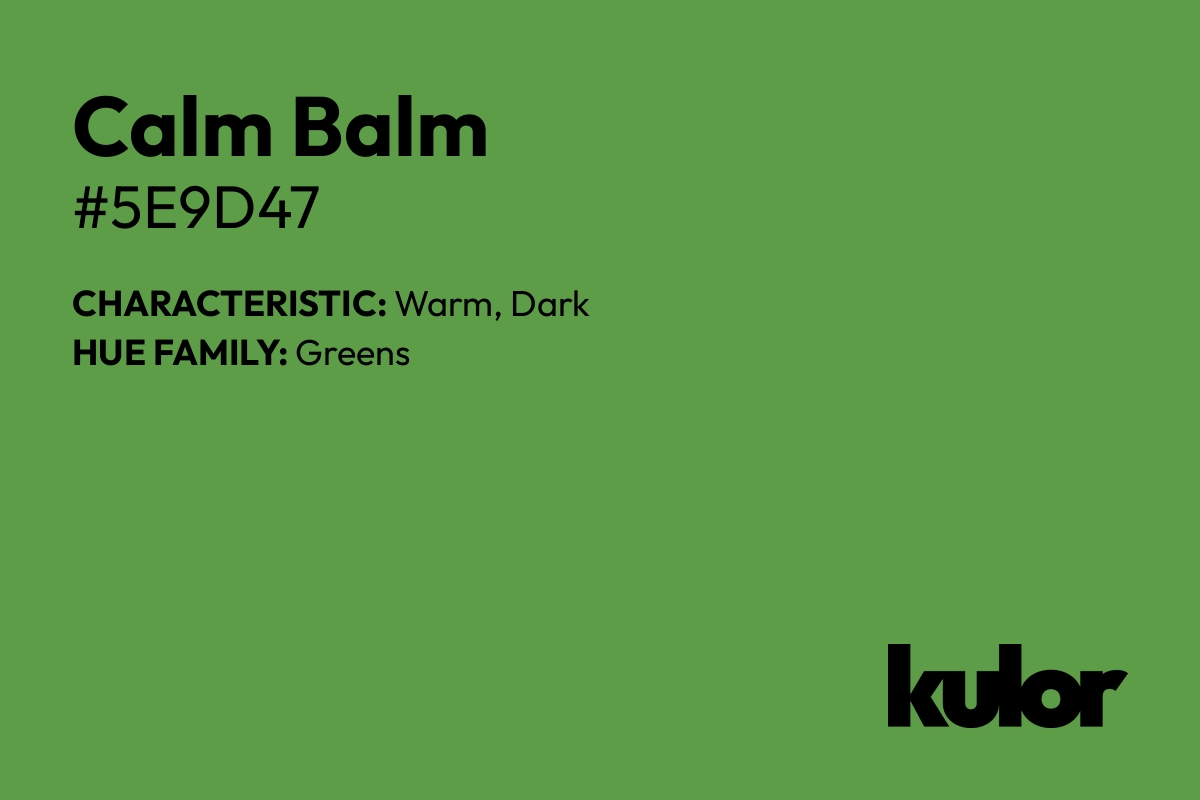 Calm Balm is a color with a HTML hex code of #5e9d47.