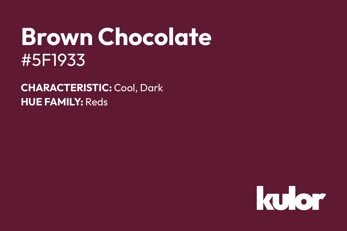 Brown Chocolate is a color with a HTML hex code of #5f1933.