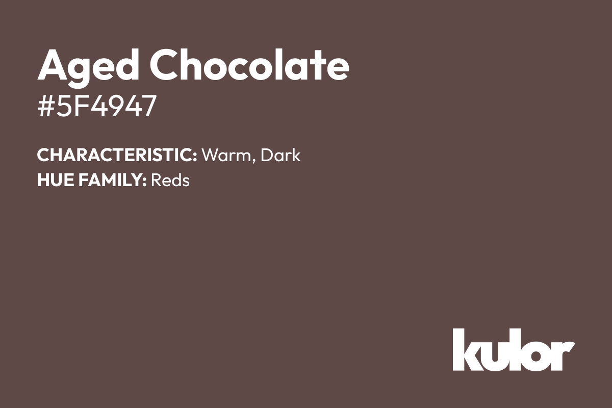 Aged Chocolate is a color with a HTML hex code of #5f4947.