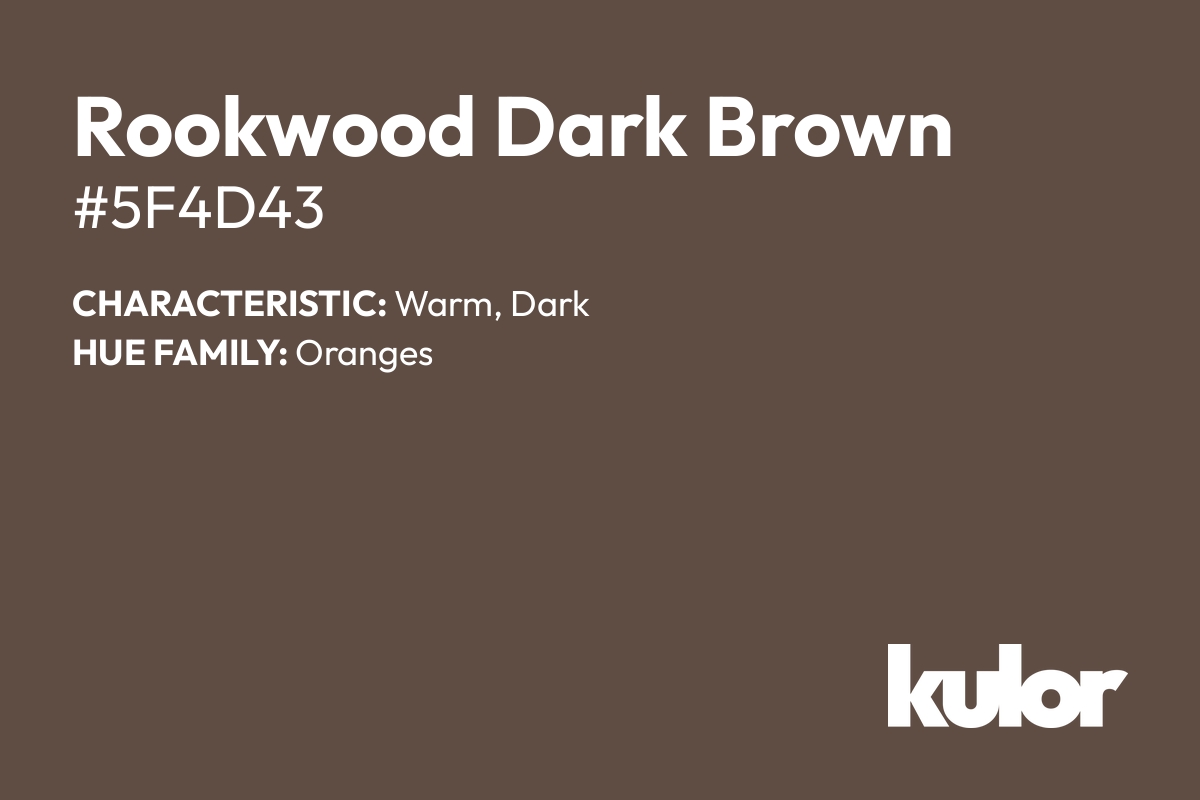 Rookwood Dark Brown is a color with a HTML hex code of #5f4d43.