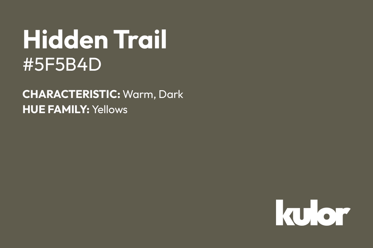 Hidden Trail is a color with a HTML hex code of #5f5b4d.