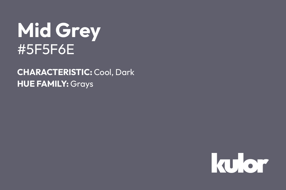 Mid Grey is a color with a HTML hex code of #5f5f6e.