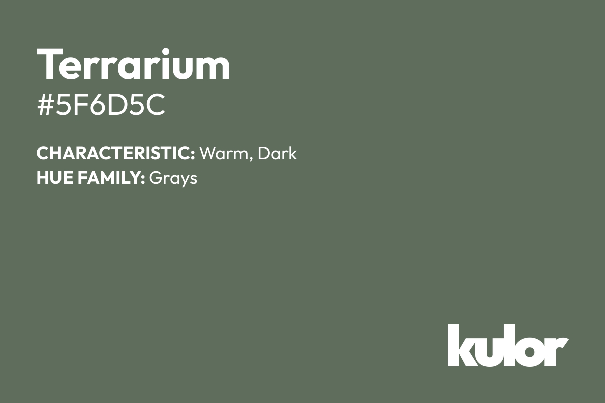 Terrarium is a color with a HTML hex code of #5f6d5c.