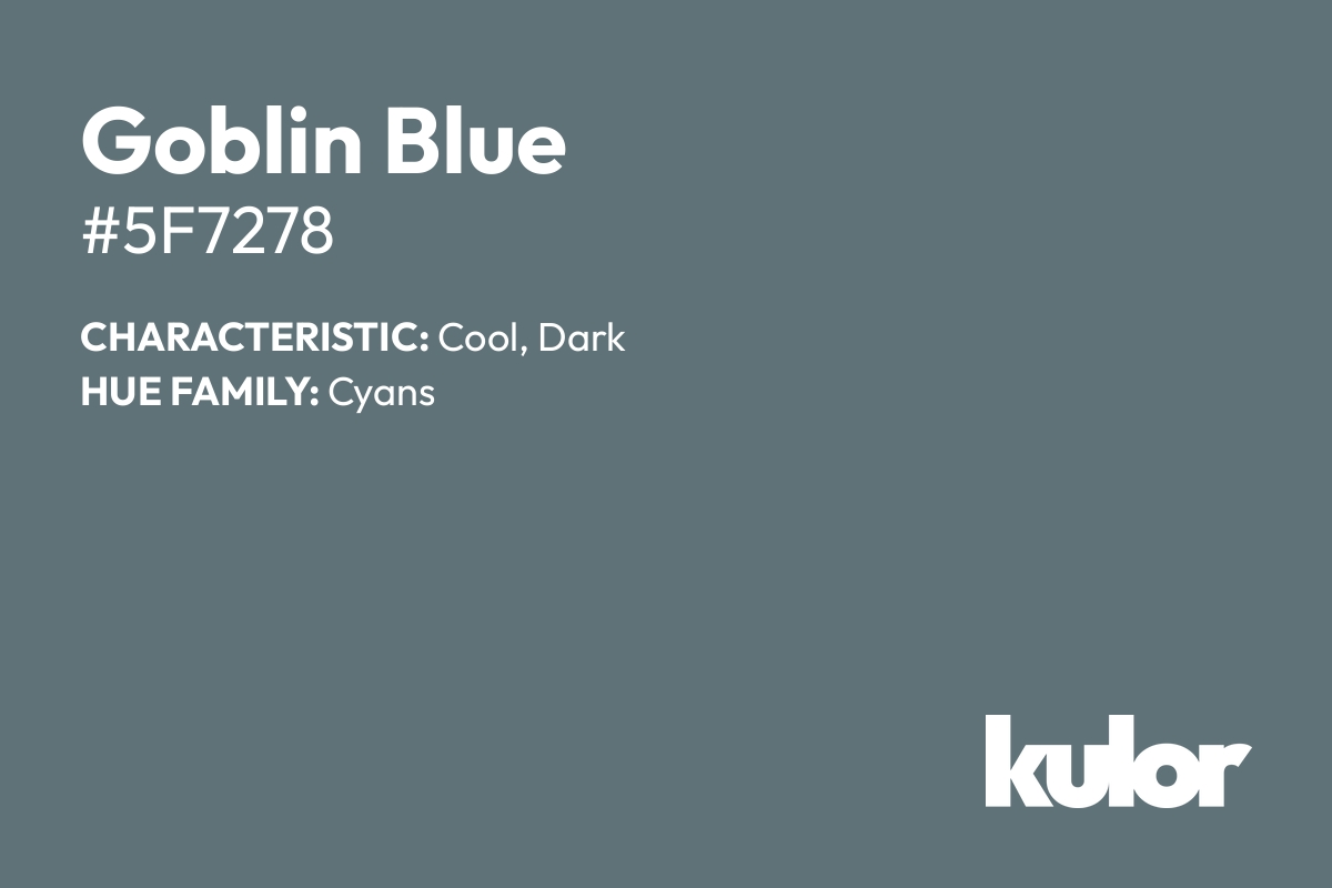 Goblin Blue is a color with a HTML hex code of #5f7278.