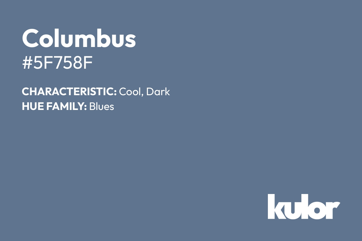 Columbus is a color with a HTML hex code of #5f758f.