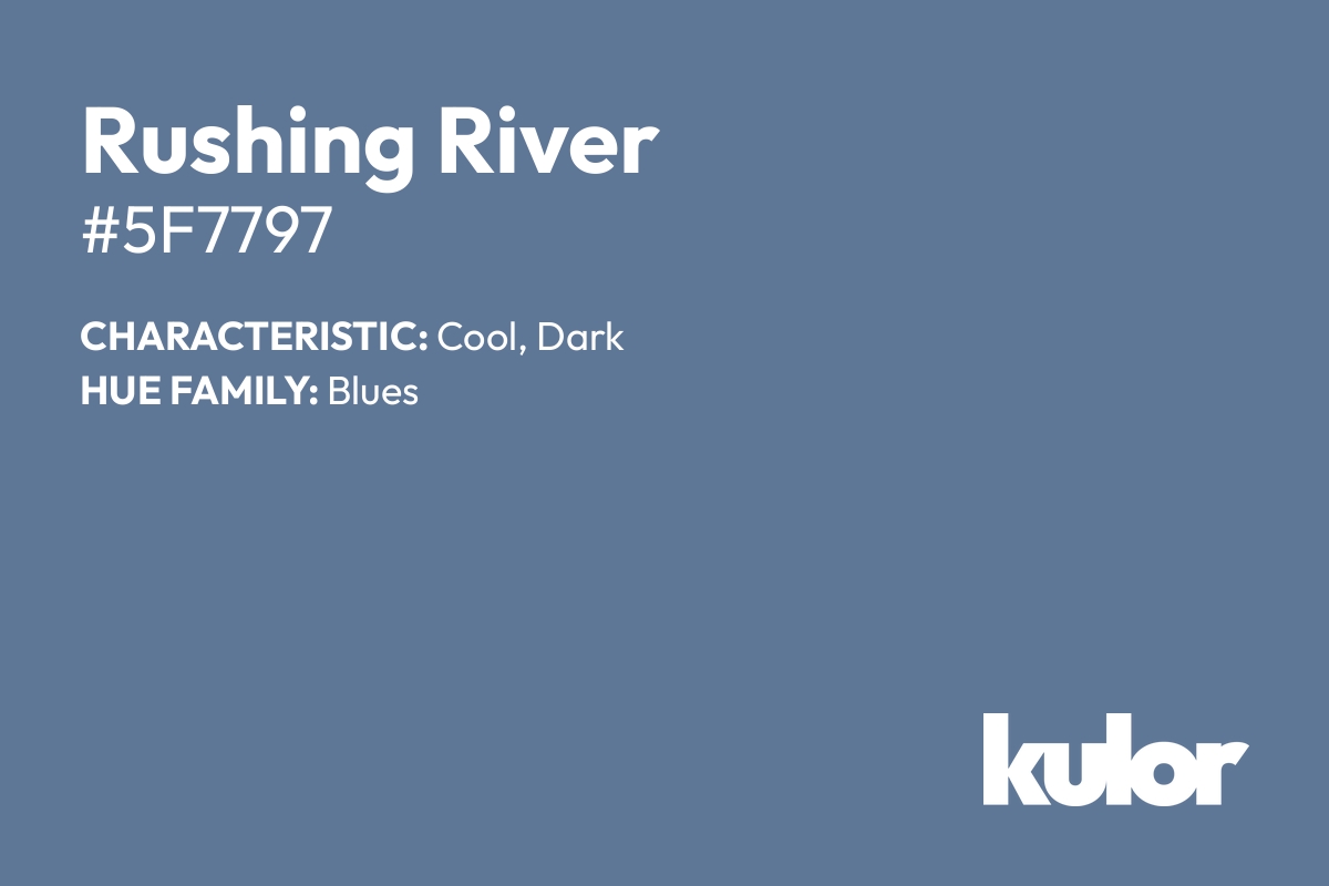 Rushing River is a color with a HTML hex code of #5f7797.