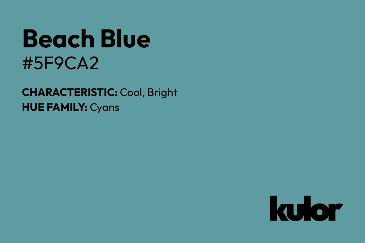 Beach Blue is a color with a HTML hex code of #5f9ca2.