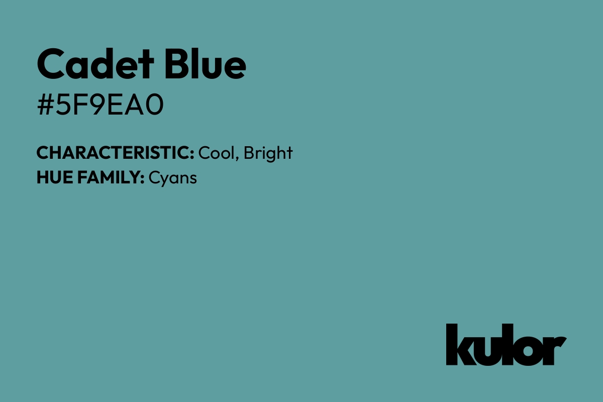 Cadet Blue is a color with a HTML hex code of #5f9ea0.