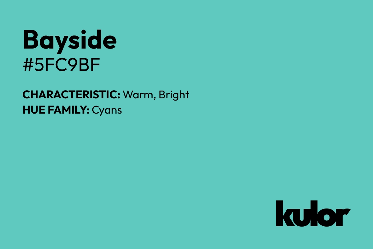 Bayside is a color with a HTML hex code of #5fc9bf.