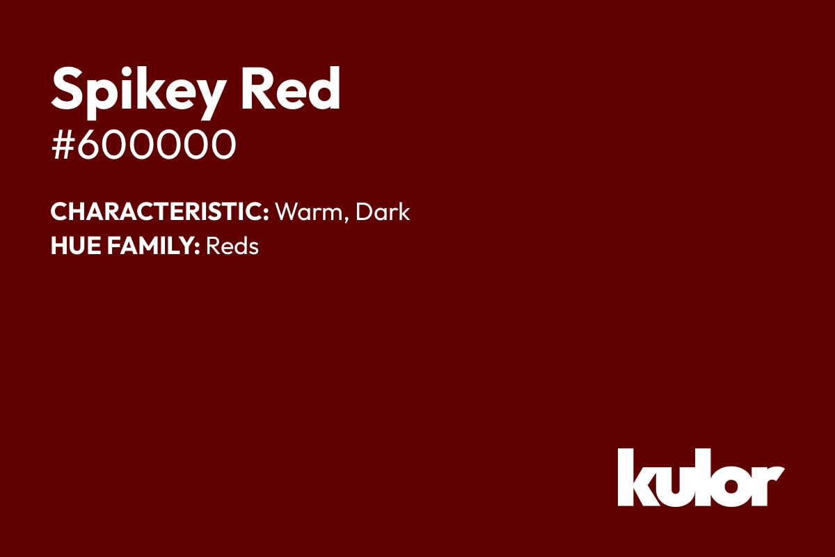 Spikey Red is a color with a HTML hex code of #600000.