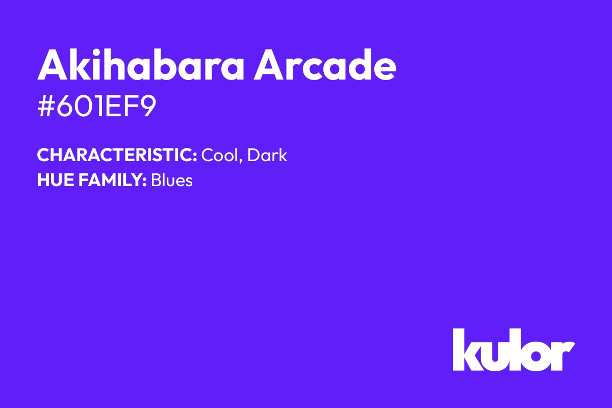 Akihabara Arcade is a color with a HTML hex code of #601ef9.