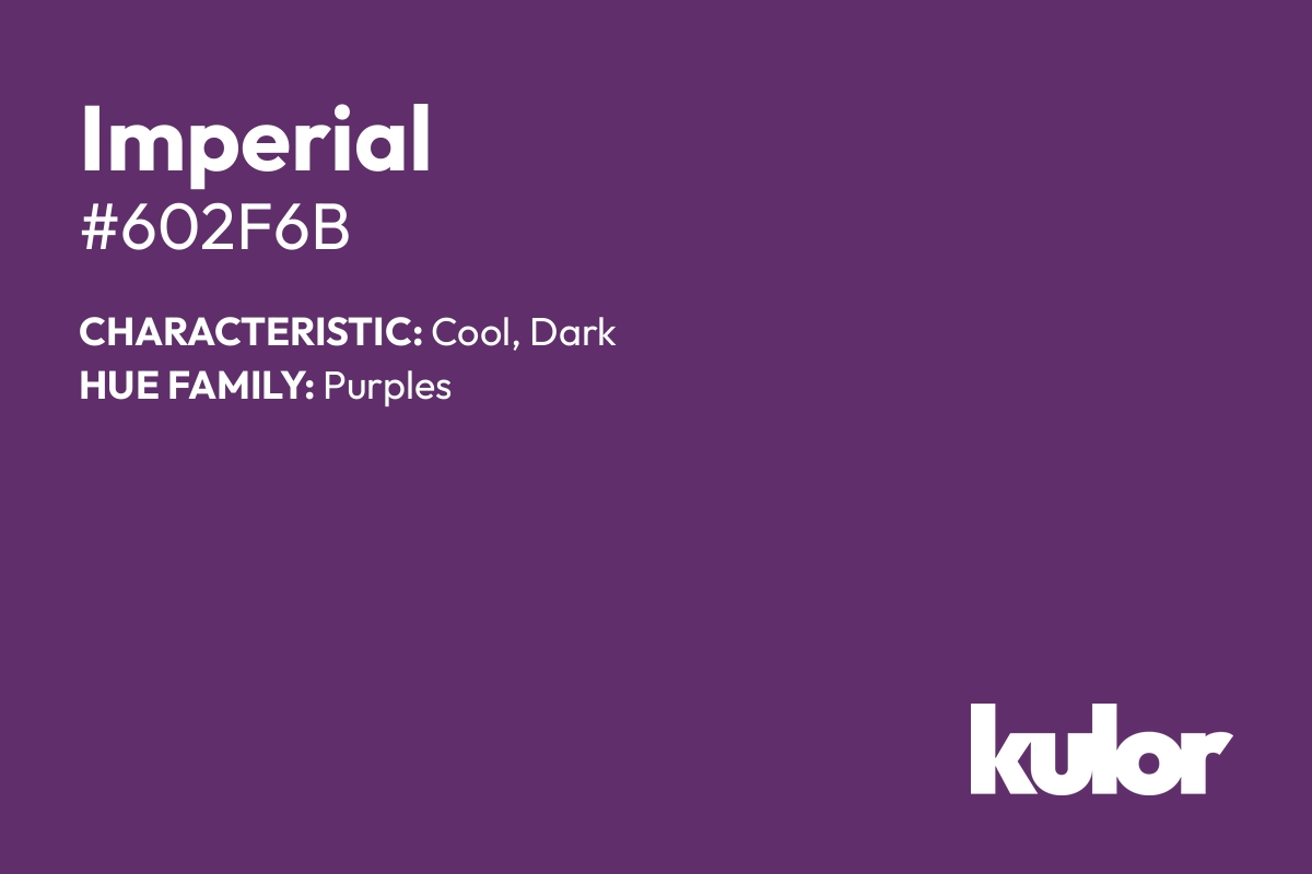 Imperial is a color with a HTML hex code of #602f6b.