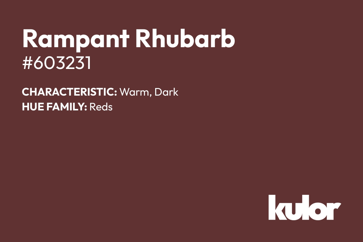 Rampant Rhubarb is a color with a HTML hex code of #603231.