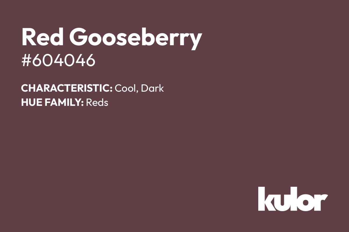 Red Gooseberry is a color with a HTML hex code of #604046.