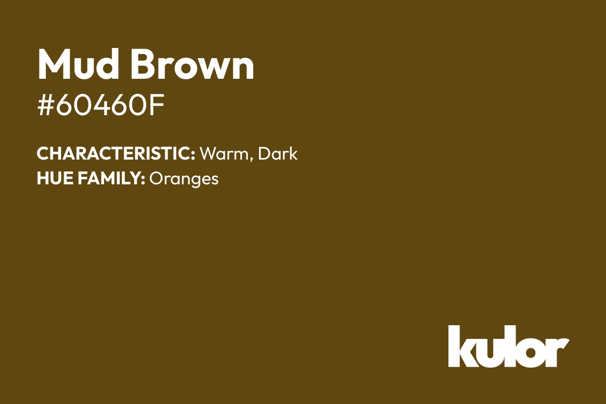 Mud Brown is a color with a HTML hex code of #60460f.