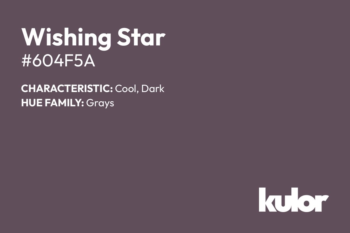 Wishing Star is a color with a HTML hex code of #604f5a.