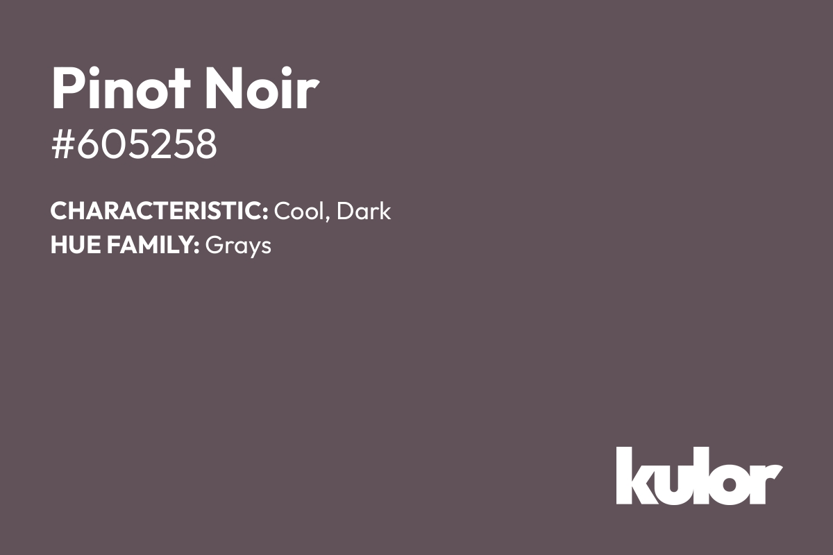 Pinot Noir is a color with a HTML hex code of #605258.