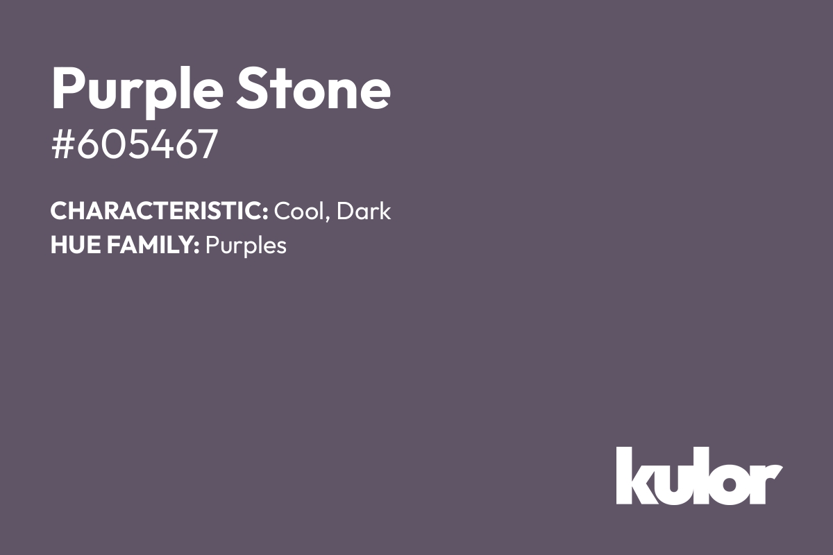 Purple Stone is a color with a HTML hex code of #605467.