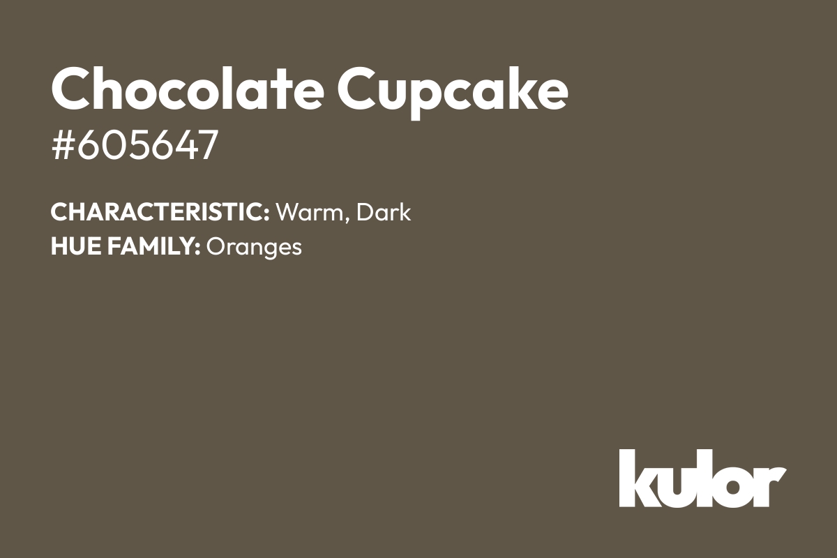 Chocolate Cupcake is a color with a HTML hex code of #605647.