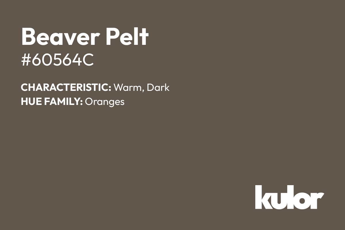 Beaver Pelt is a color with a HTML hex code of #60564c.