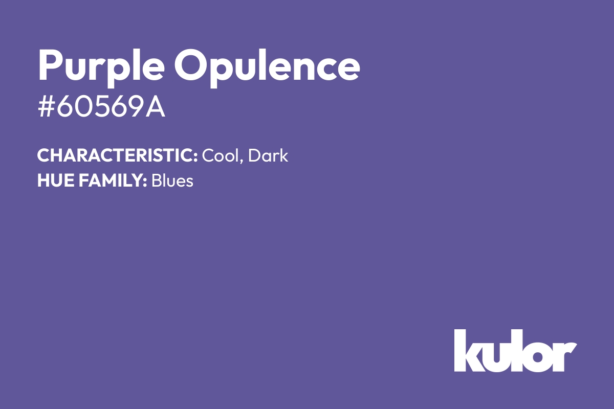 Purple Opulence is a color with a HTML hex code of #60569a.