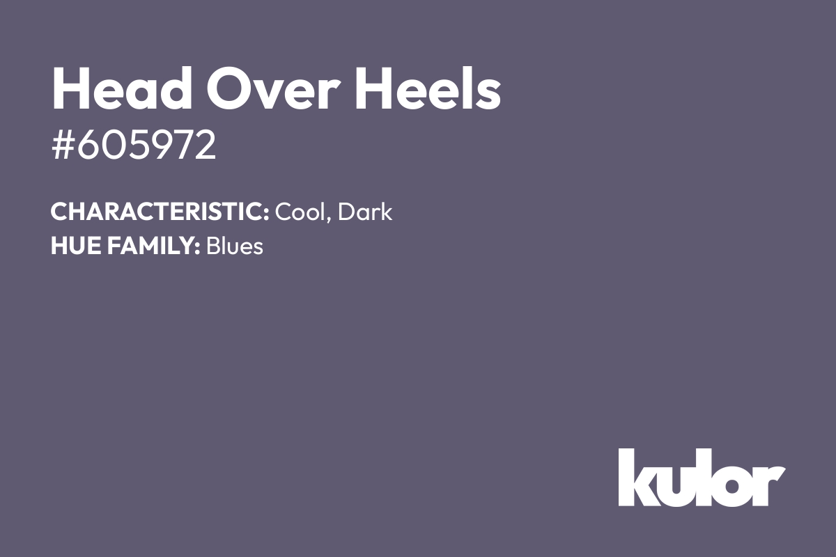 Head Over Heels is a color with a HTML hex code of #605972.