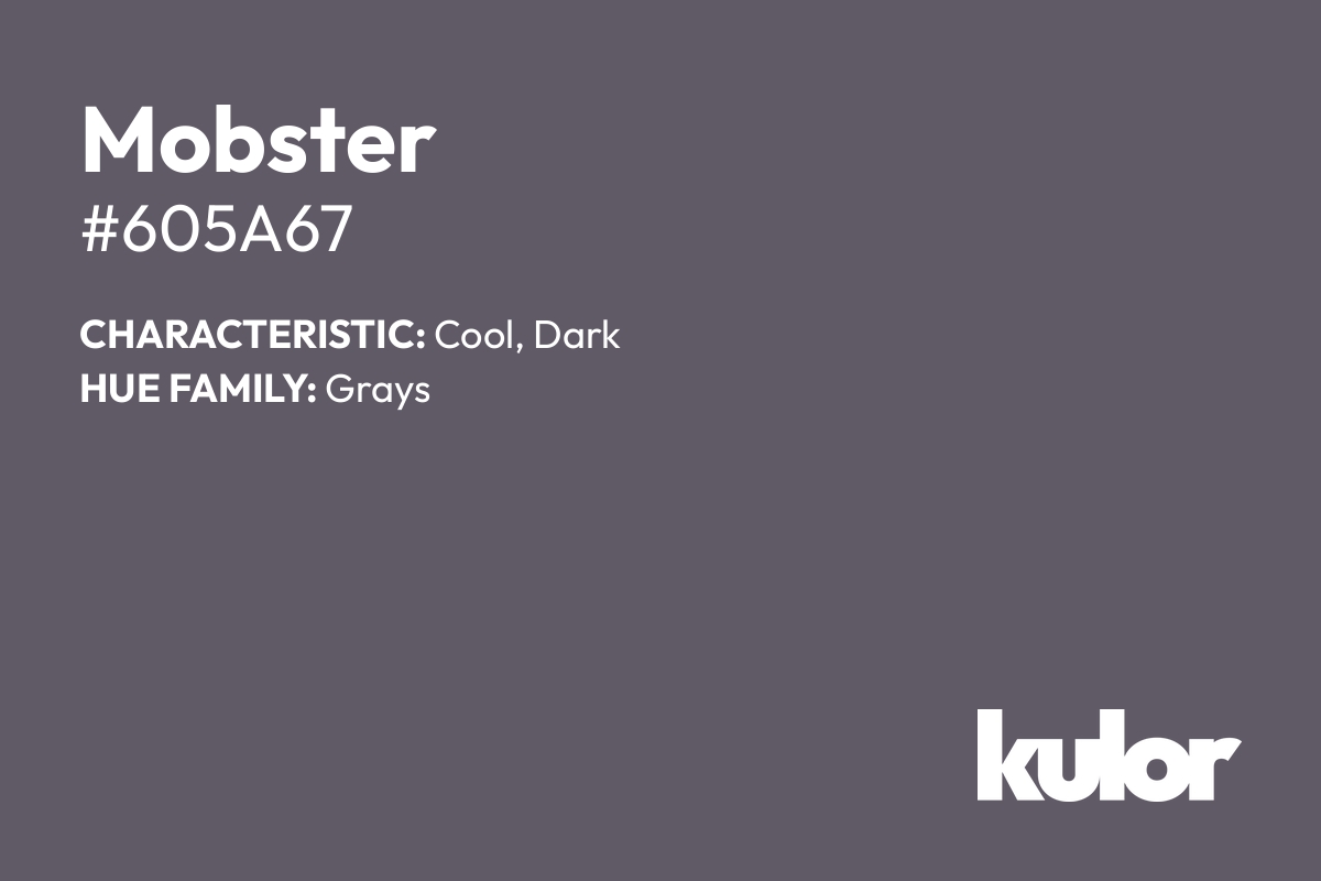 Mobster is a color with a HTML hex code of #605a67.