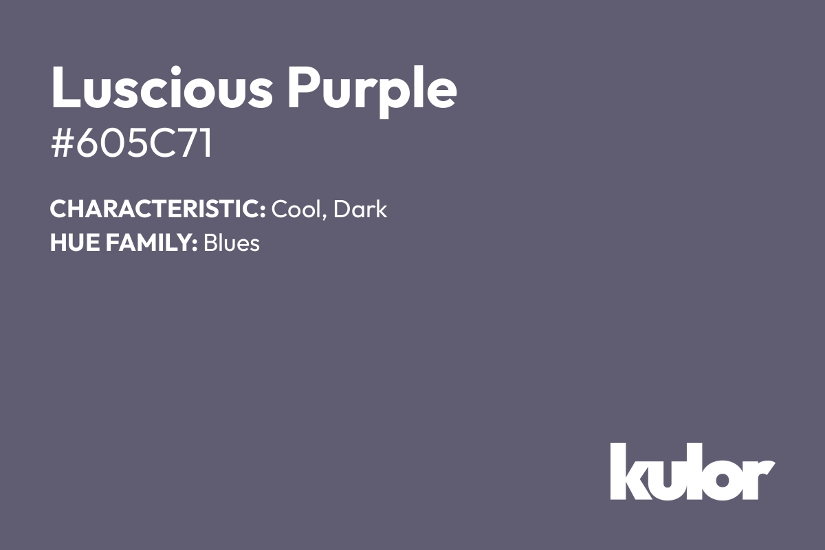 Luscious Purple is a color with a HTML hex code of #605c71.