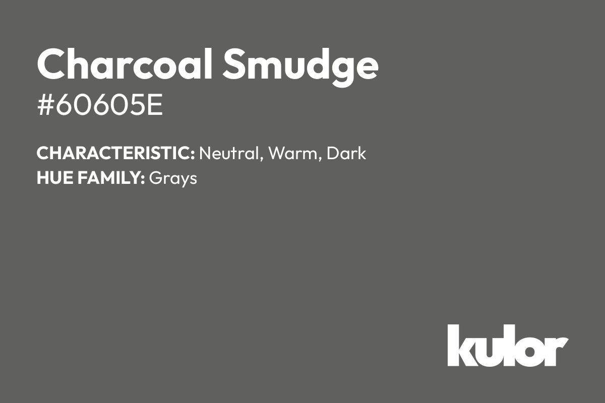 Charcoal Smudge is a color with a HTML hex code of #60605e.