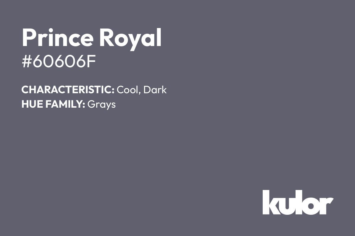 Prince Royal is a color with a HTML hex code of #60606f.