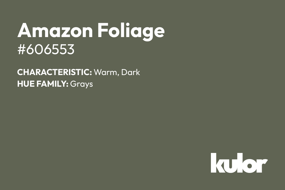 Amazon Foliage is a color with a HTML hex code of #606553.