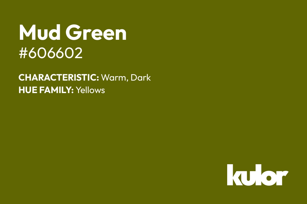 Mud Green is a color with a HTML hex code of #606602.