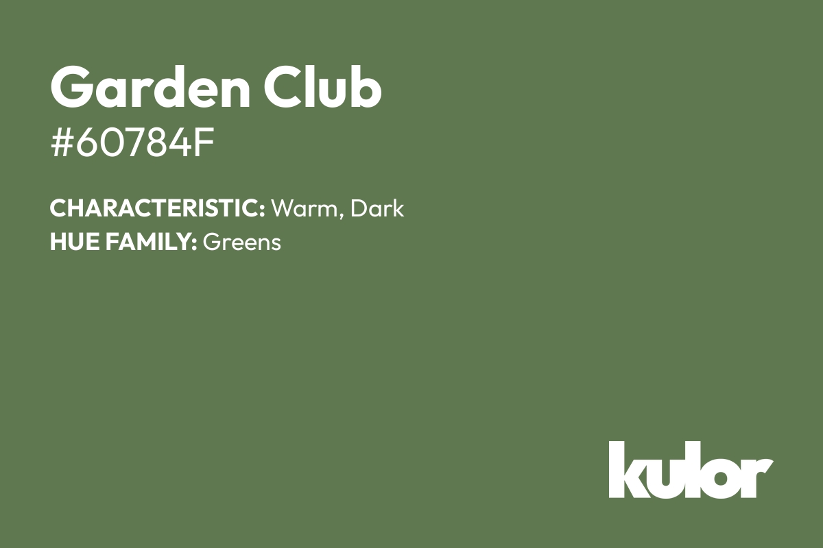 Garden Club is a color with a HTML hex code of #60784f.