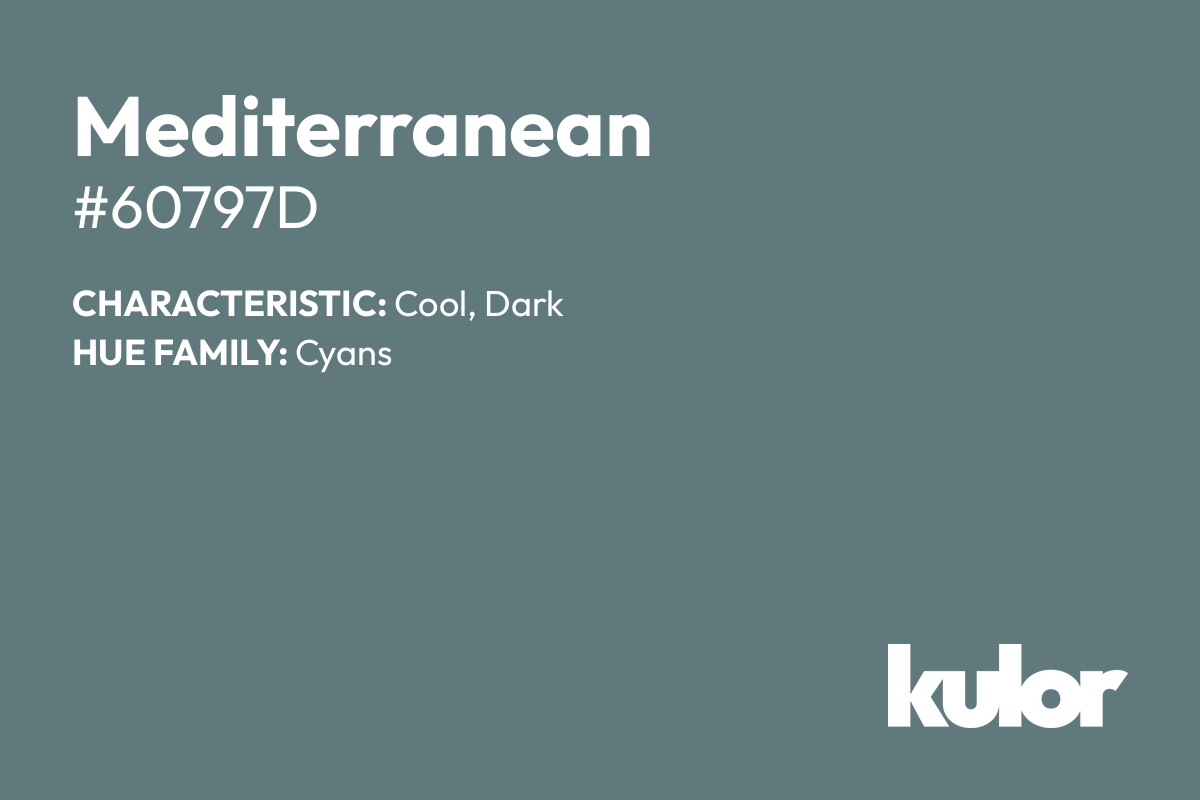 Mediterranean is a color with a HTML hex code of #60797d.