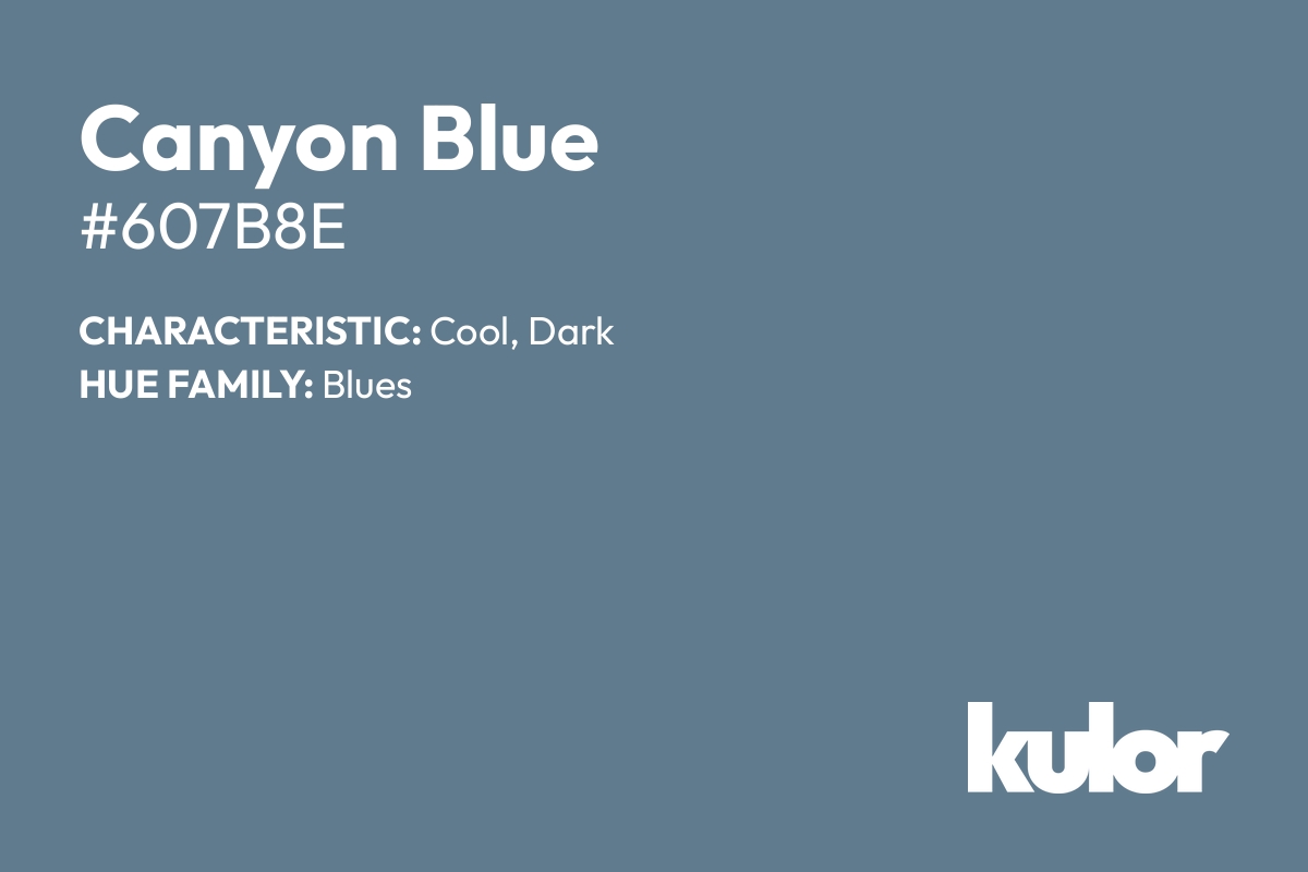 Canyon Blue is a color with a HTML hex code of #607b8e.