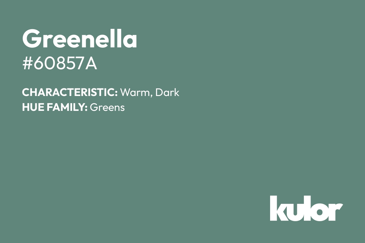 Greenella is a color with a HTML hex code of #60857a.