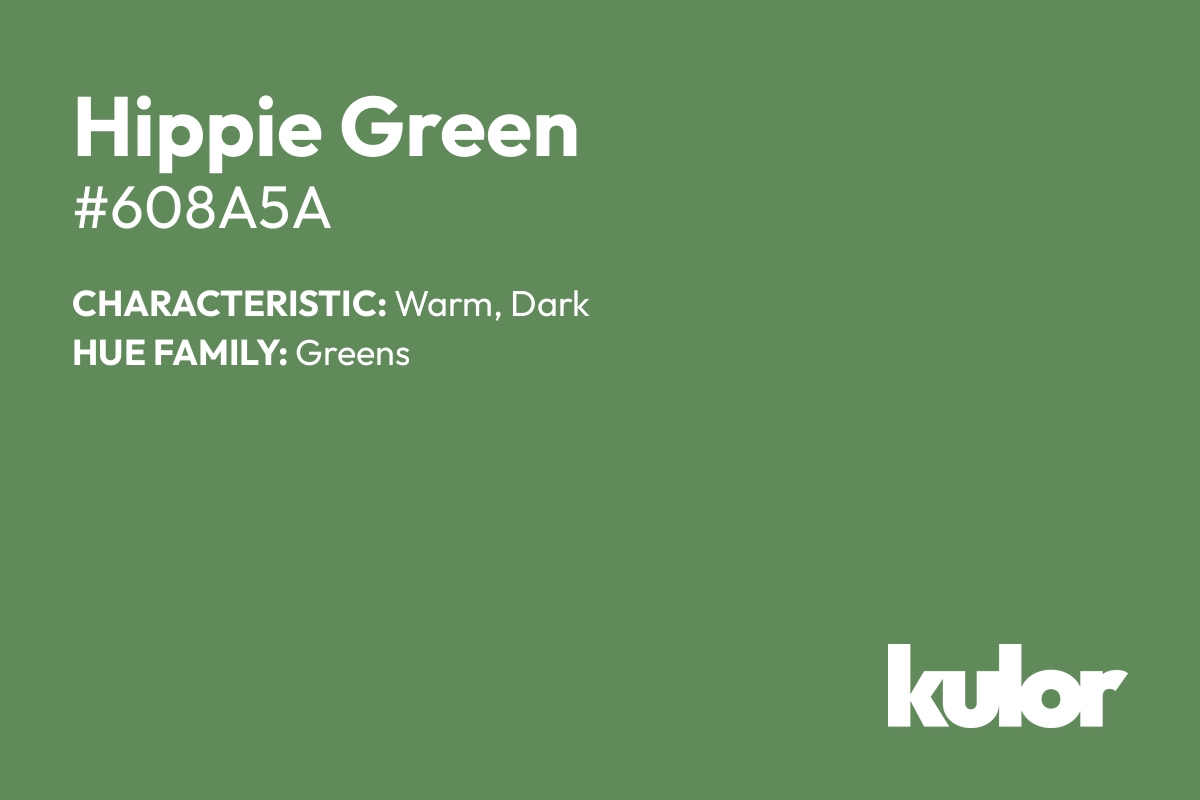 Hippie Green is a color with a HTML hex code of #608a5a.