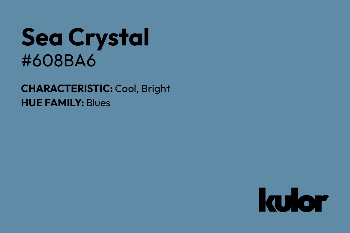 Sea Crystal is a color with a HTML hex code of #608ba6.