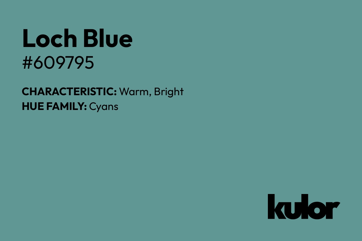 Loch Blue is a color with a HTML hex code of #609795.