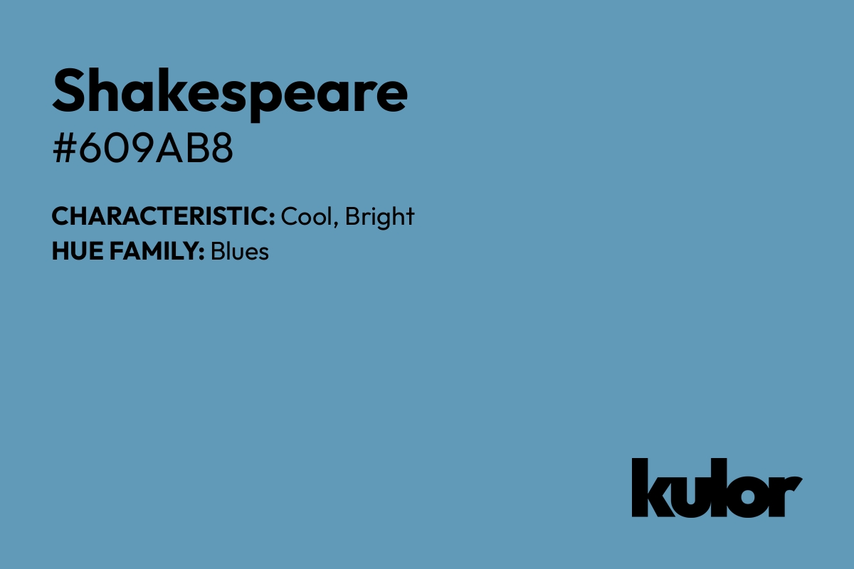 Shakespeare is a color with a HTML hex code of #609ab8.