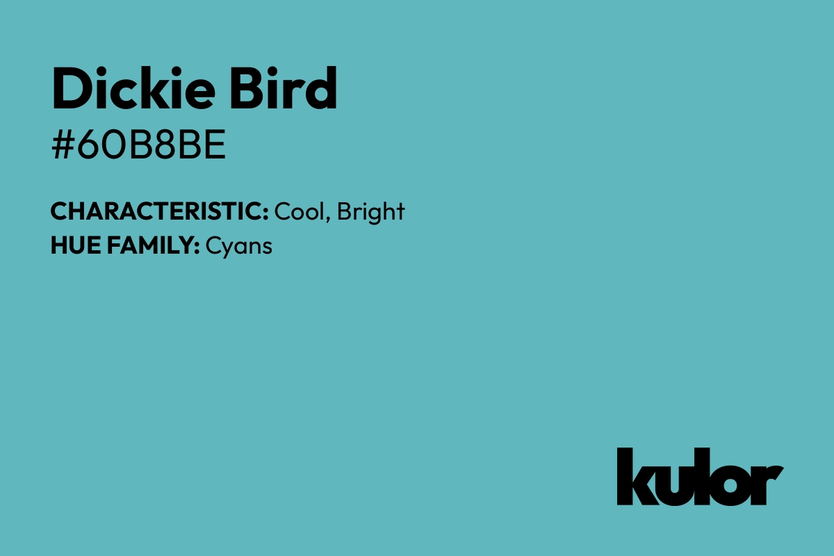 Dickie Bird is a color with a HTML hex code of #60b8be.